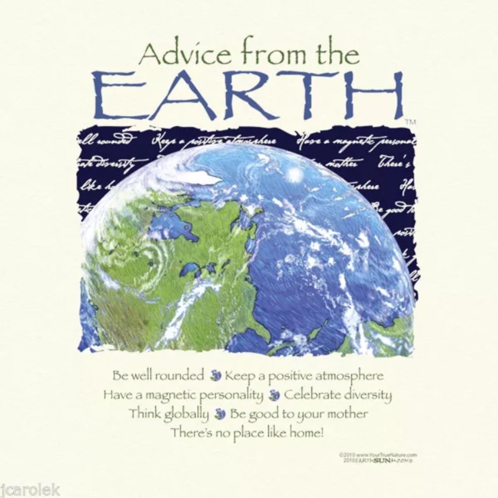 ADVICE FROM THE EARTH T-shirt Unisex Sizes